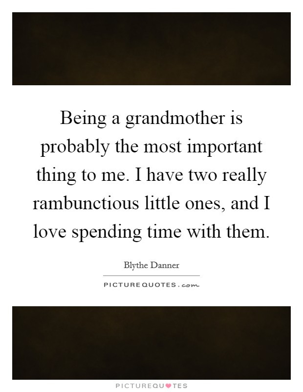 Being A Grandmother Quotes
 Being Grandmother Quotes & Sayings
