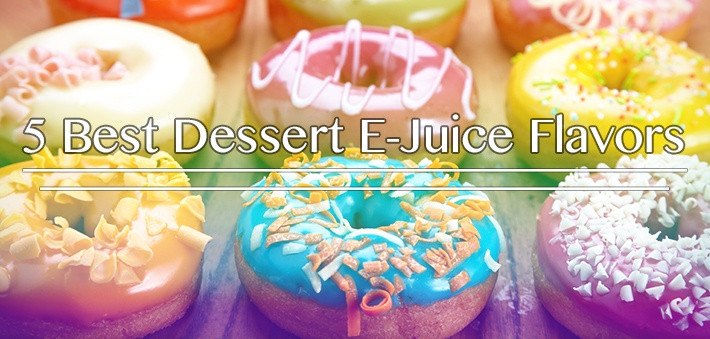 Best Dessert E Juice
 Mt Baker Vapor s 5 Best Dessert E Juice Flavors