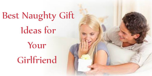 Best Gift Ideas For Your Girlfriend
 5 Best Naughty Gift Ideas for Your Girlfriend in India