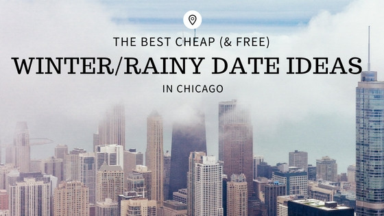 Chicago Date Ideas Winter
 Cheap & Free Winter Rainy Day Date Ideas in Chicago