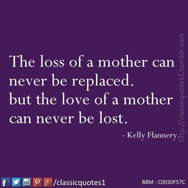 Condolence Quotes For Loss Of Mother
 The loss of a mother can never be replaced but the love
