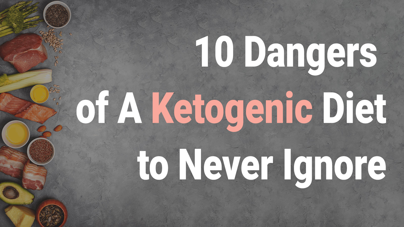 Dangers Of The Keto Diet
 10 Ketogenic Diet Dangers You Should Know About
