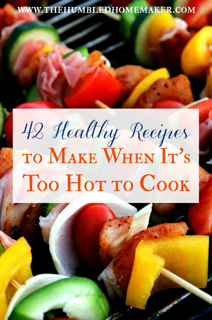 Dinner Ideas When Its Hot
 Healthy Too Hot to Cook Recipes Meal Ideas for Summer