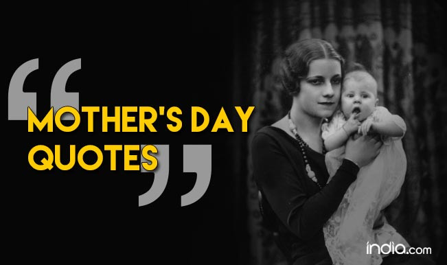 Famous Quotes About Mothers
 Mother s Day Quotes 2016 10 best famous & inspirational