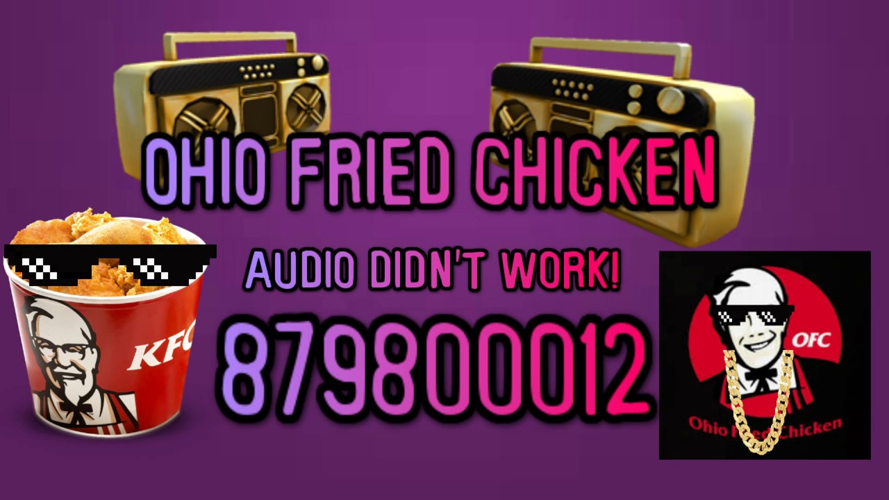 Fried Chicken Song
 Ohio Fried Chicken song ID code Roblox