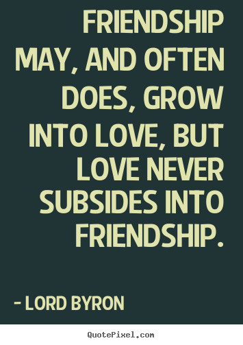 Friend To Love Quotes
 Friendship Quote QuotePixel