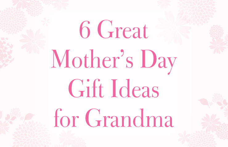 Great Mothers Day Gift Ideas
 6 Great Mother s Day Gift Ideas for Grandma Bradford