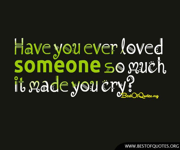 Have You Ever Loved Someone So Much Quotes
 Have You Ever Loved Someone So Much Quotes QuotesGram