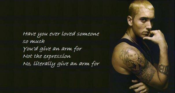 Have You Ever Loved Someone So Much Quotes
 Eminem Slim July 2012