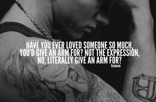Have You Ever Loved Someone So Much Quotes
 Eminem Lyric Quotes QuotesGram