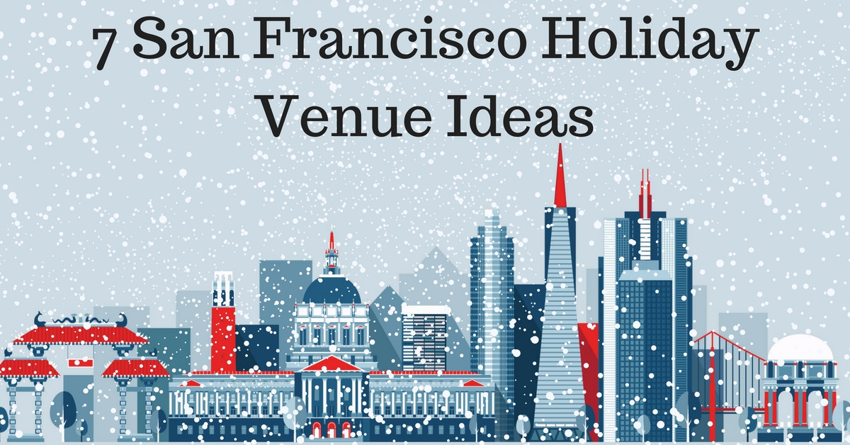 Holiday Party Ideas San Francisco
 Top 7 pany Holiday Party Ideas for San Francisco Venues