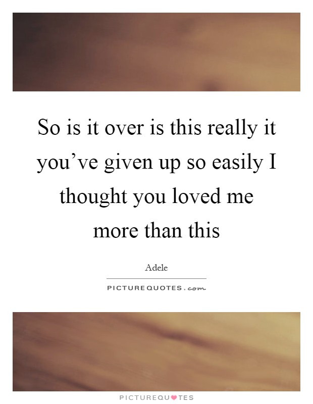I Really Loved You Quotes
 I Thought You Loved Me Quotes & Sayings