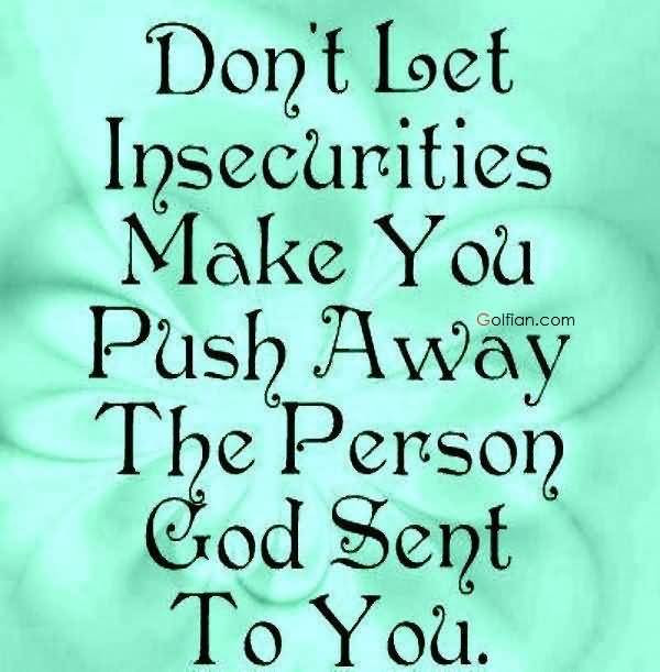 Insecure Relationship Quotes
 65 Best Insecurity Quotes – Jealous Sayings