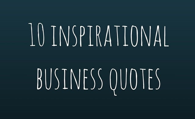 Inspirational Quotes For Business
 10 inspirational quotes to help you launch your your business