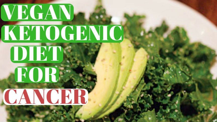 Keto Diet For Cancer
 Vegan Ketogenic Diet For Cancer