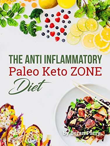 Keto Zone Diet
 The Anti Inflammatory Paleo Keto Zone Diet Beran Parry
