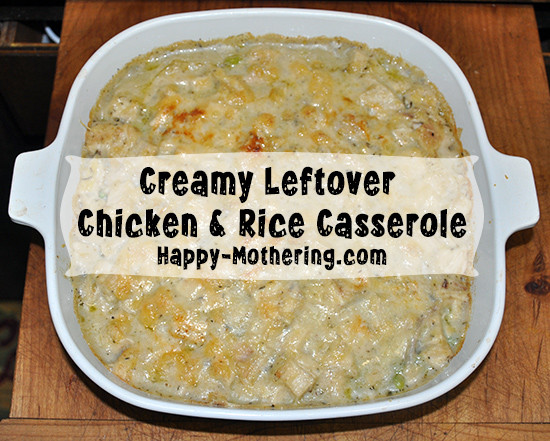 Leftover Chicken Casserole
 Creamy Leftover Chicken & Rice Casserole Happy Mothering