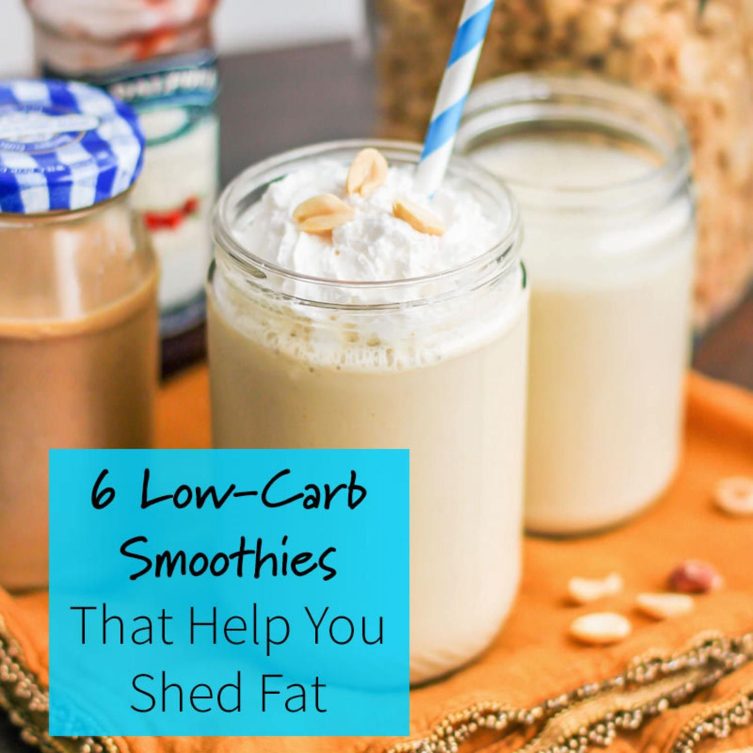 Low Calorie Weight Loss Smoothies
 6 Low Carb Smoothies That Help You Shed Fat