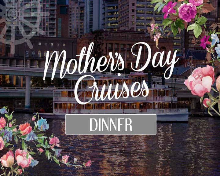 Mothers Day Dinner Cruise
 Mother s Day Dinner Cruise on Kookaburra Queen II
