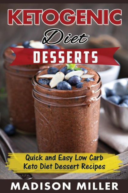Quick Easy Keto Dessert
 KETOGENIC DIET Desserts Quick and Easy Low Carb Keto