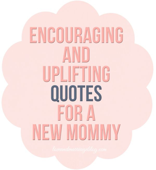 Quote For New Mother
 Uplifting Quotes for New Moms Sayings