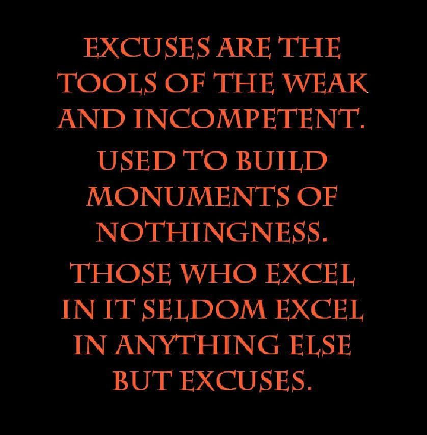 Relationship Excuses Quotes
 Excuses tools of the weak Excuses