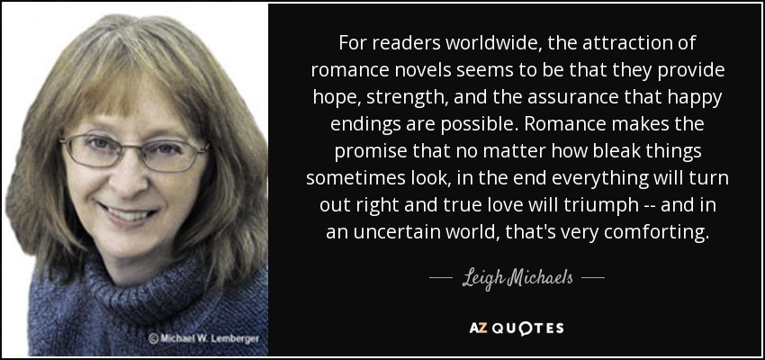 Romantic Novel Quotes
 Leigh Michaels quote For readers worldwide the