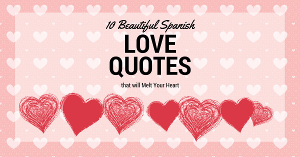 Romantic Quotes In Spanish
 10 Beautiful Spanish Love Quotes that will Melt Your Heart