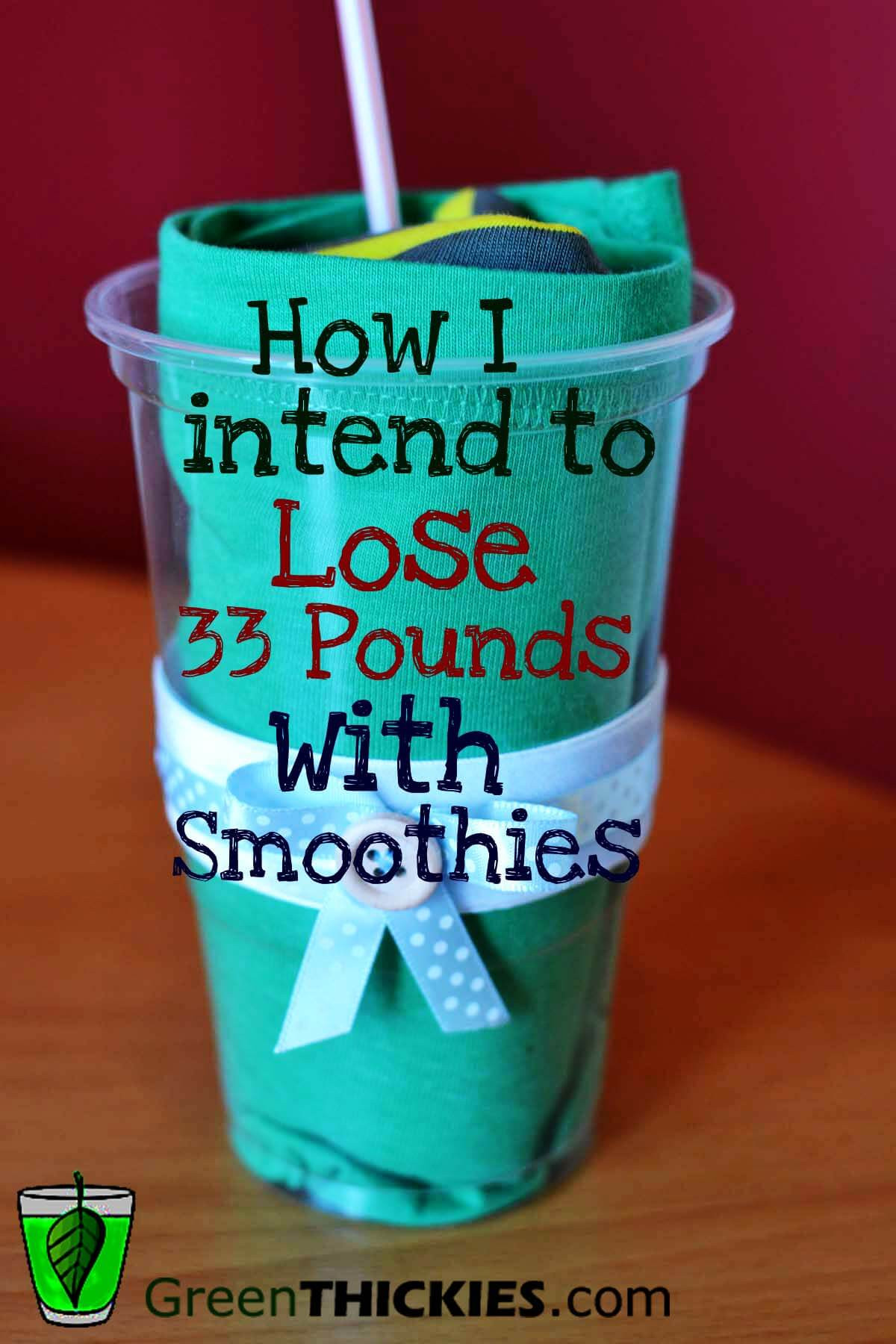Smoothies To Lose Weight Fast
 How I intend to lose 33 pounds Smoothies for weight loss