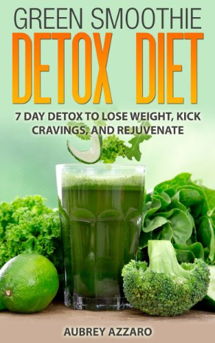Smoothies To Lose Weight Fast
 Discover The Book Green Smoothie Detox Diet 7 Day