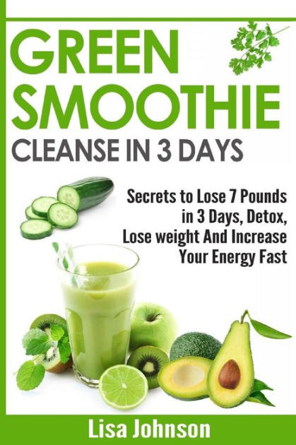 Smoothies To Lose Weight Fast
 Green Smoothie Cleanse in 3 Days Secrets To Lose 7 Pounds