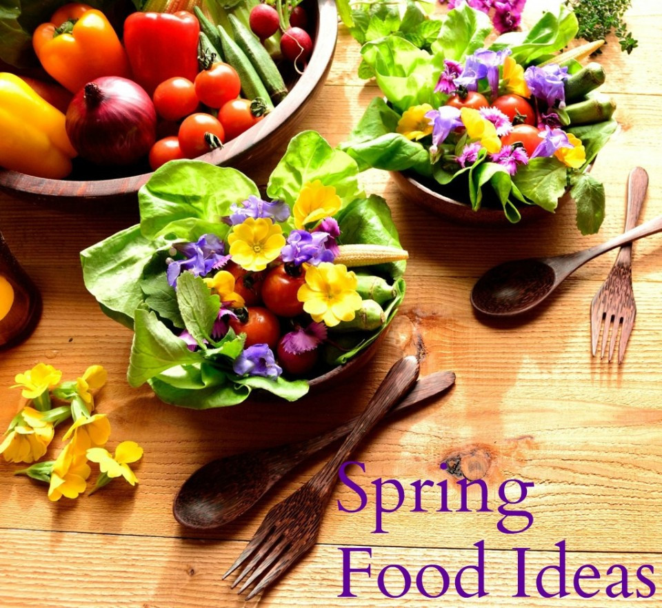 Spring Ideas Food
 Spring Food Ideas