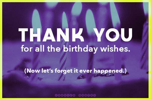 Thank You Quote For Birthday
 31 Birthday Thank You Quotes Curated Quotes