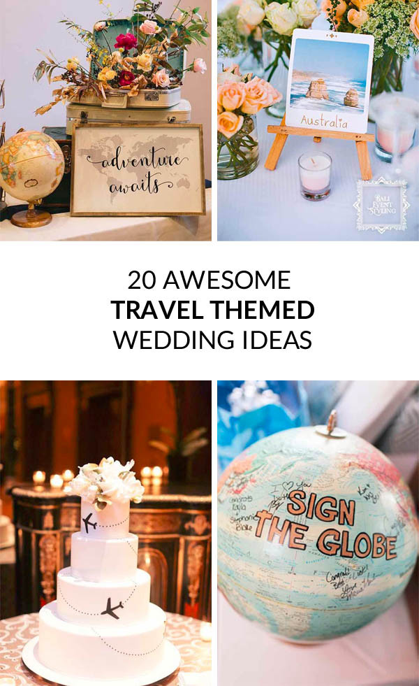 Travel Themed Wedding
 20 Awesome Travel Themed Wedding Ideas UK Wedding