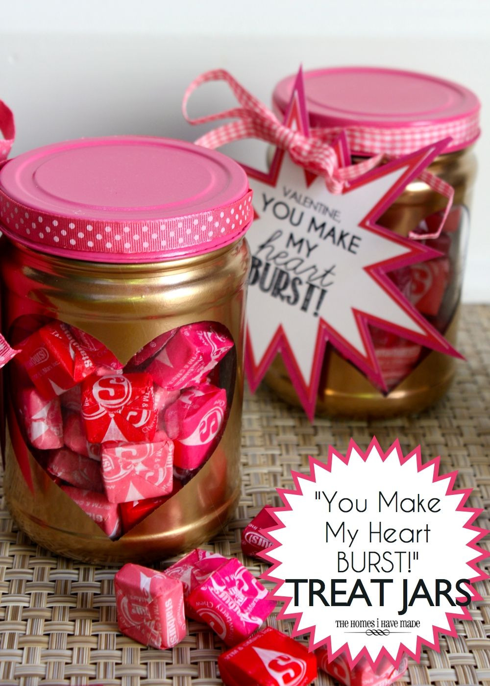 Will You Be My Valentine Gift Ideas
 "You Make My Heart Burst " Valentine Treat Jars