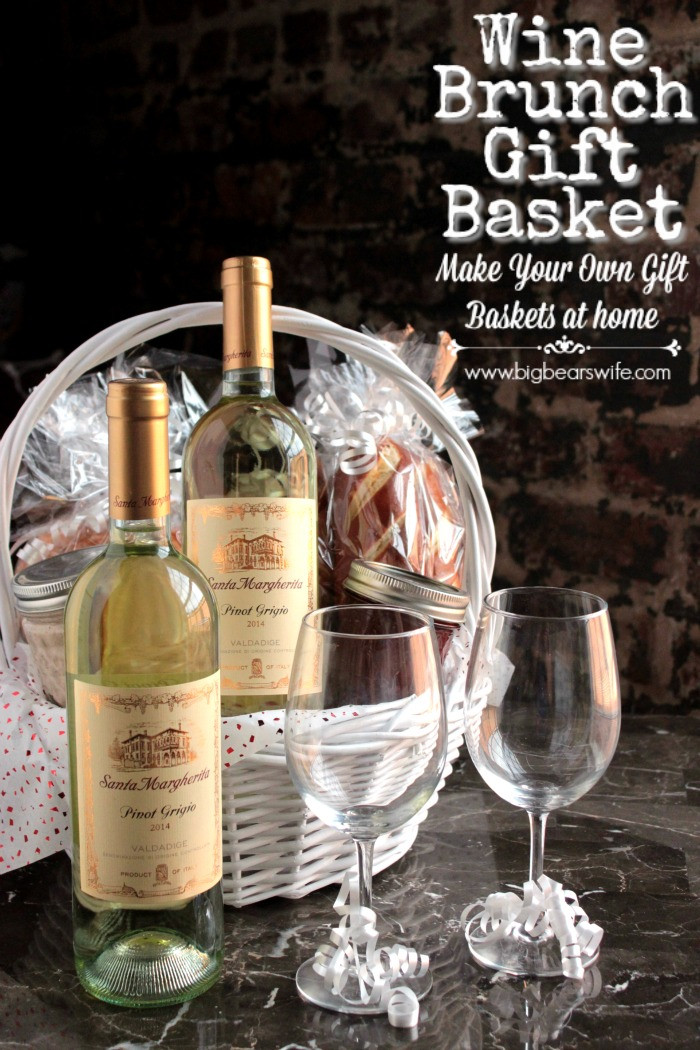 Wine Gift Basket Ideas To Make
 Wine Brunch Gift Basket Make Your Own Gift Basket