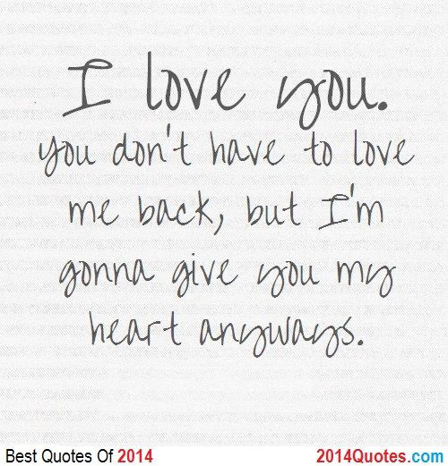 You Don T Love Me Quotes
 I love you you don t have to leave me back but I m gonna