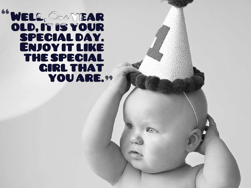 1 Year Old Birthday Quotes
 1st Birthday Wishes and Greetings for Baby Boy and Baby
