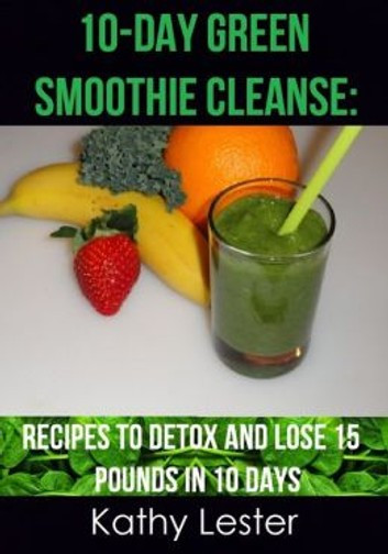 10 Day Green Smoothie Cleanse Recipes Day 2
 10 Day Green Smoothie Cleanse Recipes to Detox and Lose