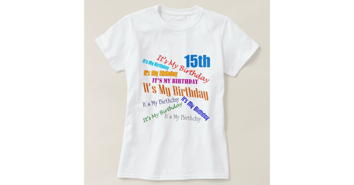 15Th Birthday Gift Ideas
 It s My 15th Birthday Gifts T Shirt