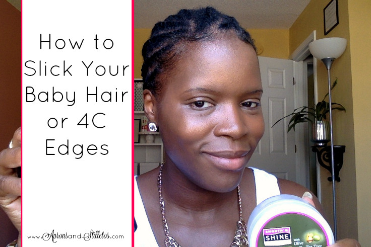 4C Baby Hair
 Aprons and Stilletos How to Slick Your Baby Hair or 4C Edges