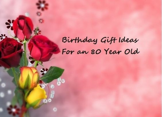 80 Year Old Birthday Party Ideas Pinterest
 Birthday Gift Ideas For An 80 Year Old