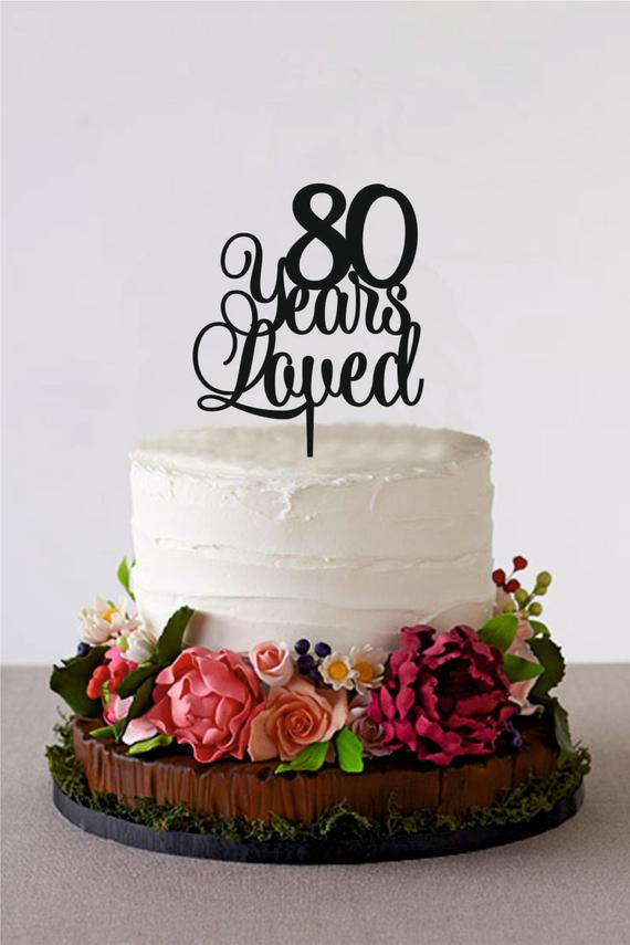 80th Birthday Cake Toppers
 80 Years Loved Happy 80th Birthday Cake by HolidayCakeTopper
