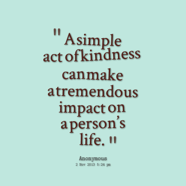 Act Of Kindness Quotes
 Simple Acts Kindness Quotes QuotesGram