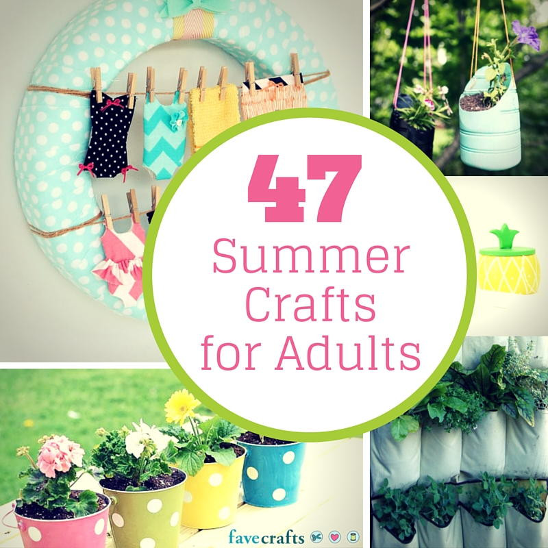 Adult Craft Projects
 47 Summer Crafts for Adults