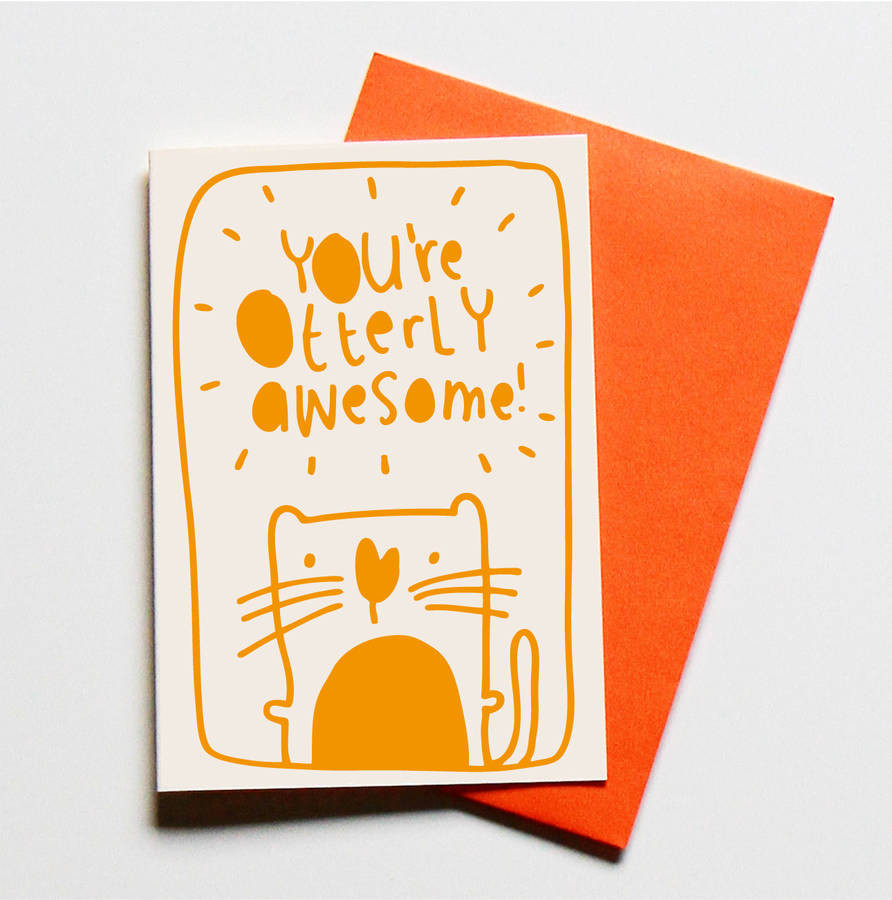 Awesome Birthday Cards
 otterly awesome greeting card by tee and toast
