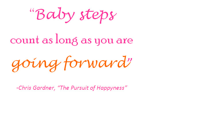 Baby First Steps Quotes
 Goal Setting Baby Steps DO Count Get Your Life Straight