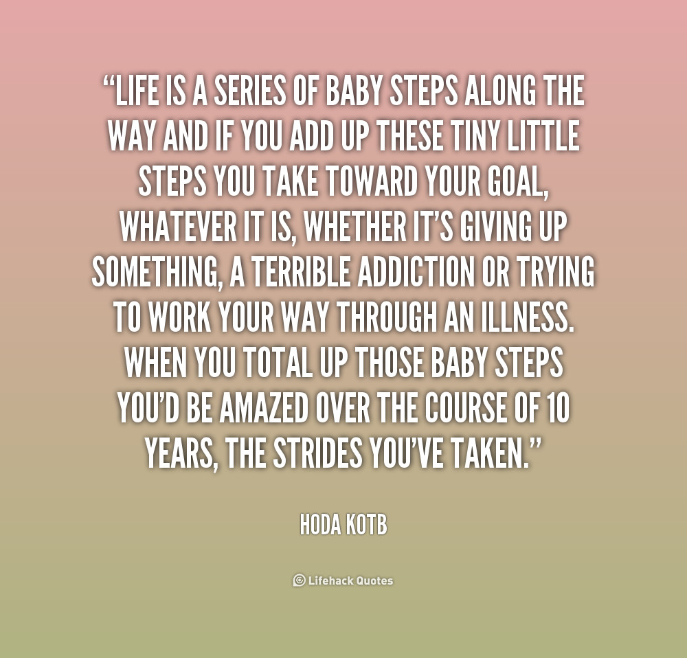 Baby First Steps Quotes
 Steps In Life Quotes QuotesGram