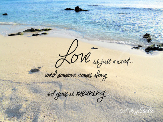 Beach Wedding Quotes
 Items similar to LOVE Is Just A WORD Saying Love Quote
