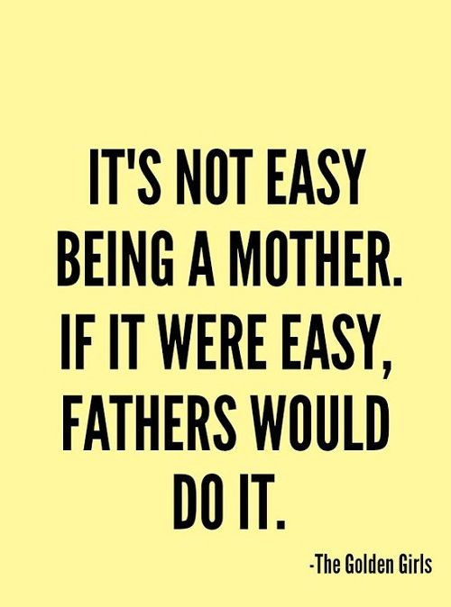 Being A Mother Quotes
 37 Best Mother Quotes and Sayings with